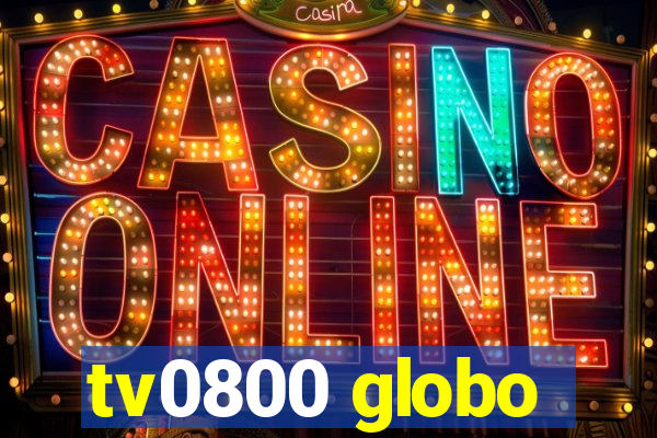 tv0800 globo